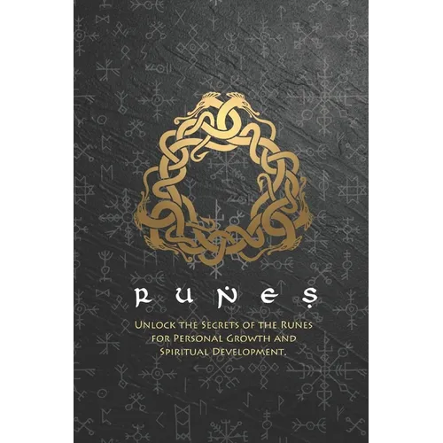 Runes: Unlock the Secrets of the Runes for Personal Growth and Spiritual Development - Paperback